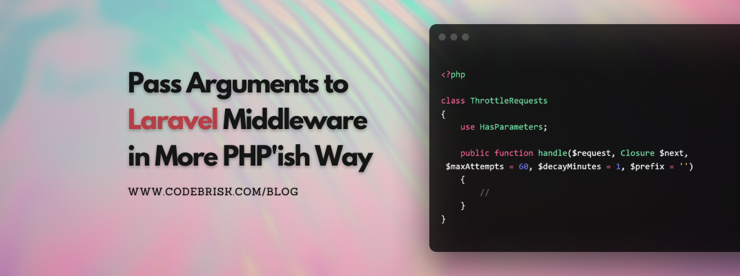  Pass Arguments to Laravel Middleware in a More PHP'ish Way